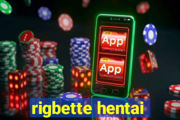 rigbette hentai